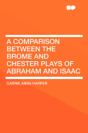 A Comparison Between the Brome and Chester Plays of Abraham and Isaac