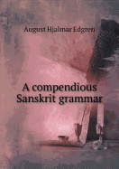 A Compendious Sanskrit Grammar