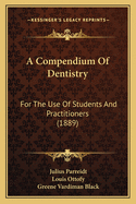 A Compendium of Dentistry: For the Use of Students and Practitioners (1889)