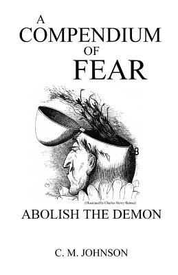 A Compendium of Fear: Abolish the Demon - Johnson, C M