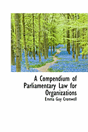 A Compendium of Parliamentary Law for Organizations