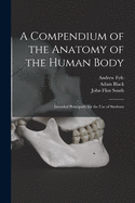 A Compendium of the Anatomy of the Human Body [electronic Resource]: Intended Principally for the Use of Students