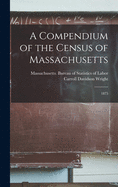 A Compendium of the Census of Massachusetts: 1875