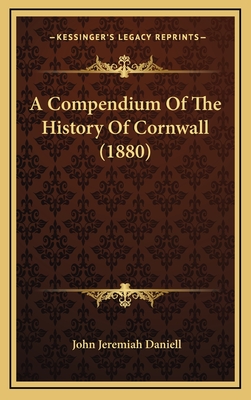 A Compendium of the History of Cornwall (1880) - Daniell, John Jeremiah