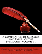 A Compilation of Messages and Papers of the Presidents, Volume 11