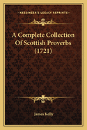 A Complete Collection Of Scottish Proverbs (1721)