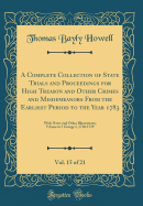 A Complete Collection of State Trials and Proceedings for High Treason and Other Crimes and Misdemeanors from the Earliest Period to the Year 1783, Vol. 15 of 21: With Notes and Other Illustrations; 9 Anne to 5 George I, 1710-1719 (Classic Reprint)