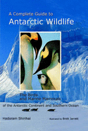A Complete Guide to Antarctic Wildlife: The Birds and Marine Mammals of the Antarctic Continent and Southern Ocean