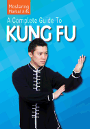 A Complete Guide to Kung Fu