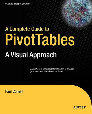 A Complete Guide to PivotTables: A Visual Approach - Cornell, Paul