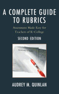 A Complete Guide to Rubrics: Assessment Made Easy for Teachers, K-College