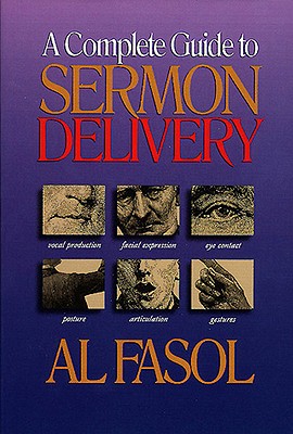 A Complete Guide to Sermon Delivery - Fasol, Al
