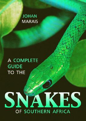 A Complete Guide to Snakes of Southern Africa - Marais, Johan