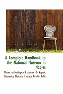 A Complete Handbook to the National Museum in Naples