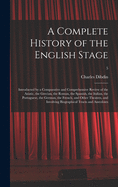 A Complete History of the English Stage: Introducted by a Comparative and Comprehensive Review of the Asiatic, the Grecian, the Roman, the Spanish, the Italian, the Portuguese, the German, the French, and Other Theatres, and Involving Biographical...; 5