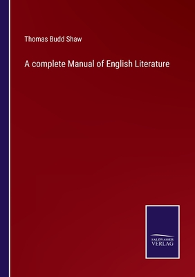 A complete Manual of English Literature - Shaw, Thomas Budd