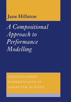 A Compositional Approach to Performance Modelling - Hillston, Jane