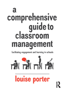 A Comprehensive Guide to Classroom Management: Facilitating Engagement and Learning in Schools