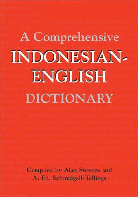 A Comprehensive Indonesian-English Dictionary - Stevens, Alan M, and Schmidgall-Tellings, A Ed
