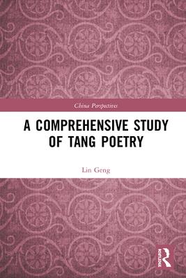 A Comprehensive Study of Tang Poetry - Geng, Lin