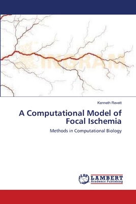 A Computational Model of Focal Ischemia - Revett, Kenneth