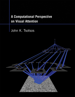 A Computational Perspective on Visual Attention - Tsotsos, John K