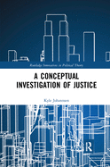 A Conceptual Investigation of Justice