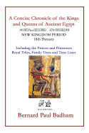 A Concise Chronicle of the Kings and Queens of Ancient Egypt: New Kingdom Period 18th Dynasty Including the Princes and Princesses, Royal Titles, Family Trees and Time Lines