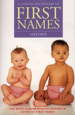 A Concise Dictionary of First Names - Hanks, Patrick, Professor, and Hodges, Flavia