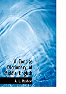 A Concise Dictionary of Middle English - Mayhew, A L