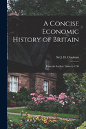 A Concise Economic History of Britain: From the Earliest Times to 1750