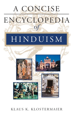 A Concise Encyclopedia of Hinduism - Klostermaier, Klaus K