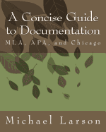 A Concise Guide to Documentation: MLA, APA, and Chicago