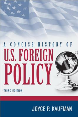 A Concise History of U.S. Foreign Policy - Kaufman, Joyce P