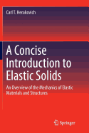 A Concise Introduction to Elastic Solids: An Overview of the Mechanics of Elastic Materials and Structures