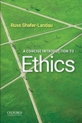 A Concise Introduction to Ethics - Shafer-Landau, Russ