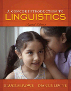 A Concise Introduction to Linguistics - Rowe, Bruce M, and Levine, Diane P