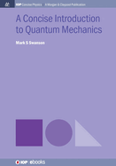A Concise Introduction to Quantum Mechanics