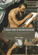 A Concise Survey of Western Civilization: Supremacies and Diversities Throughout History, Volume 1