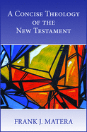 A Concise Theology of the New Testament