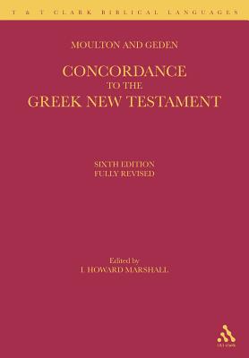 A Concordance to the Greek New Testament - Moulton, William Fiddian, and Geden, Alfred Shenington, and Moulton, Harold Keeling
