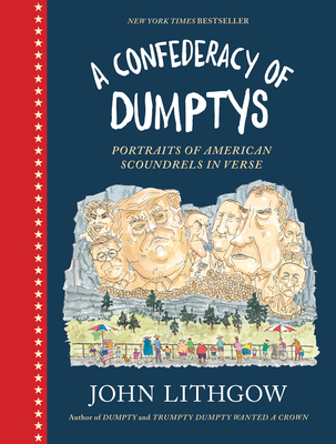 A Confederacy of Dumptys: Portraits of American Scoundrels in Verse - Lithgow, John