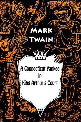 A Connecticut Yankee in King Arthur's Court - Twain, Mark