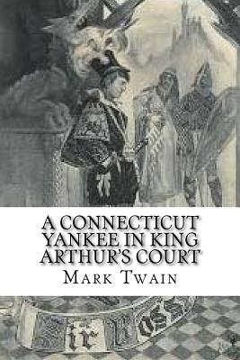 A Connecticut Yankee in King Arthur's Court - Twain, Mark