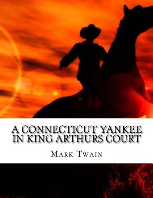 A Connecticut Yankee in King Arthurs Court - Twain, Mark