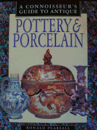 A Connoisseur's Guide to Antique Pottery and Porcelain