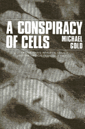 A Conspiracy of Cells: One Woman's Immortal Legacy-And the Medical Scandal It Caused