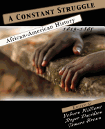 A Constant Struggle: African American History 1619-1865