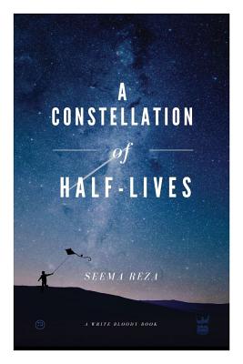 A Constellation of Half-Lives - Reza, Seema