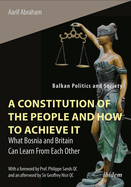 A Constitution of the People and How to Achieve It: What Bosnia and Britain Can Learn from Each Other